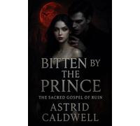 BITTEN BY THE PRINCE: The Sacred Gospel of Ruin