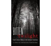 Bitten By Twilight: Youth Culture, Media, And The Vampire Franchise (Mediated Youth) (Hardcover)