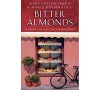 Bitter Almonds: Recollections and Recipes from a Sicilian Girlhood Simeti, Mary Taylor, Grammatico, Maria, Grammatico, Maria (Auteur)