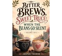 Bitter Brews, Sweet Truce: When the Beans Go Silent: Volume 3 of 3