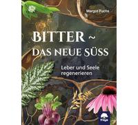 Bitter - das neue Süß: Leber und Seele regenerieren