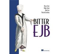 Bitter EJB by Bruce Tate Bob Lee, Bruce Tate, Mike Clark, Patrick Linskey (Auteur)