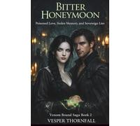 BITTER HONEYMOON: Poisoned Love, Stolen Memory, and Sovereign Lies