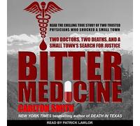 Bitter Medicine: Two Doctors, Two Deaths, And A Small Town's Search For Justice