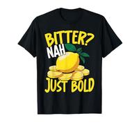 Bitter Nah Just Bold Lemon Citrus Attitude T-Shirt