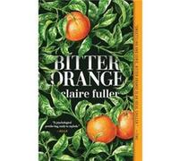 Bitter Orange - Claire Fuller - Tin House Books - Livre en Anglais - Paperback Claire FullerClaire Fuller (Auteur)