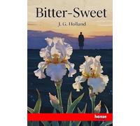 Bitter-Sweet: A Poem