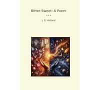 Bitter-Sweet: A Poem