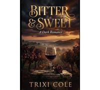 Bitter & Sweet: A Steamy Enemies-to-Lovers Romance