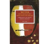 'Bitter with the Past but Sweet with the Dream': Communism in the African American Imaginary : Historical Materialism, Volume 95 - [Version Originale] Inconnu (Auteur)