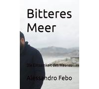 Bitteres Meer: Die Einsamkeit des Meeres