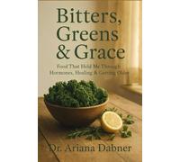Bitters, Greens & Grace: Food That Held Me Through Hormones, Healing & Getting Older