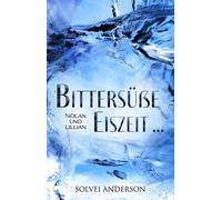 Bittersüße Eiszeit ... Nolan und Lillian - Solvei Anderson - via tolino media - ebook (ePub) - Livre