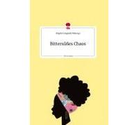 Bittersüßes Chaos. Life Is A Story - Story.One