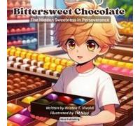 Bittersweet Chocolate: The Hidden Sweetness In Perseverance