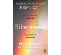 Bittersweet How to Turn Sorrow Into Creativity, Beauty and Love - Susan Cain - Penguin Group - Poche - Guide