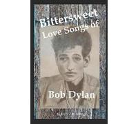 Bittersweet Love Songs Of Bob Dylan