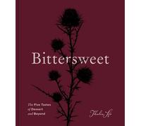 Bittersweet The Five Tastes of Dessert and Beyond (A Baking Book) - Thalia Ho - Harvest - ebook (ePub) - Livre