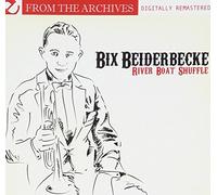 Bix Beiderbecke - Riverboat Shuffle - From The Archives (Digitally Remastered)