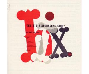 Bix Beiderbecke - The Bix Beiderbecke Story