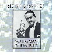 Bix Beiderbecke - Young Man with a Horn [Import]