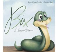 Bix il serpentino: Un racconto educativo per crescere con consapevolezza e gentilezza
