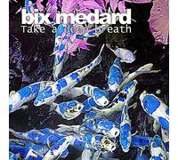 Bix Medard - Take a Deep Breath