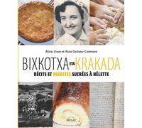 Bixkotxa eta Krakada Récits et recettes sucrées à Hélette - Uxue Guilsou-Caenave - Arteaz - relié - Guide