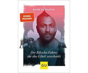 Biyon Kattilath Der Rikscha-Fahrer, der das Glück verschenkt (GU Selbstf (Relié)
