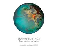 Bizarre Bioethics: Ghosts, Monsters, and Pilgrims