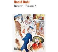 Bizarre ! Bizarre ! Roald Dahl (Auteur), Élisabeth Gaspar (Traduction), Hilda Barbéris (Traduction)