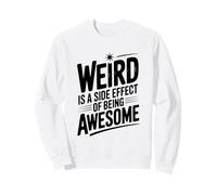 Bizarre est Un Effet secondaire de l'humour Excentrique génial Sweatshirt