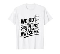 Bizarre est Un Effet secondaire d'être génial T-Shirt