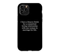 Bizarre Fetish for Committed Loving Relationship One Woman Coque pour iPhone 11 Pro