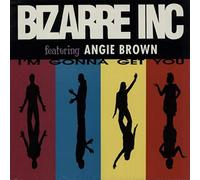 Bizarre Inc - I'M GONNA GET YOU