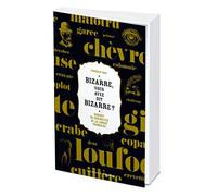 Bizarre, vous avez dit bizarre - Cabinet de curiosités de la langue française