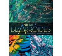 Animaux Bizarroïdes - La Vie Secrète Des Animaux Les Plus Étranges