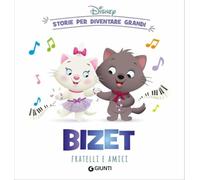 Bizet. Fratelli e amici. Storie per diventare grandi. Ediz. a colori