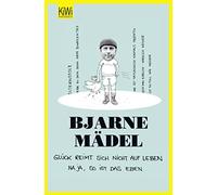Bjarne Mädel Glück reimt sich nicht auf Leben: Na ja, so ist das eben (Poche)
