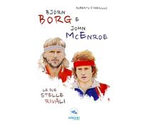 Björn Borg e John McEnroe: Le due stelle rivali