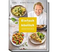 Björn Freitag T Einfach und köstlich - vegetarisch: Das Beste aus Björn (Relié)