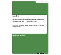 Manipulation linguistique de Björn Höcke – Métaphores dans le discours du 17/01/2017 – GRIN Verlag