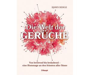 Bjørn Be Die Welt der Gerüche: Von betörend etäubend - eine (Relié)