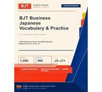 BJT Business Japanese Vocabulary & Practice 2026: 1,000 Essential Terms and 360 Selected Questions from J5 to J1+