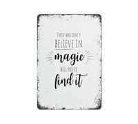 BKGWCSOR Philosophical Quote Metal Sign Vintage Tin Wall Decor Those Who Dont Believe in Magic Will Never Find It Whimsical Saying for Living Room Entryway 8 X 12 inch