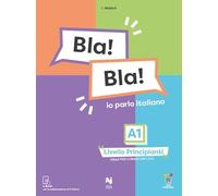 Bla! Bla! A1. Io parlo italiano. Livello principianti