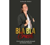 Blabla crush: Et si votre prise de parole devenait une histoire d'amour