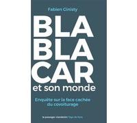 BlaBlaCar et son monde: Enquête sur la face cachée du covoiturage
