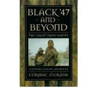 Black '47 and Beyond, The Princeton Economic History of the Western World Cormac O Grada (Auteur)