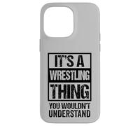 Black: A Wrestling Thing You Wouldn't Understand Fan/Fighter Coque pour iPhone 14 Pro Max